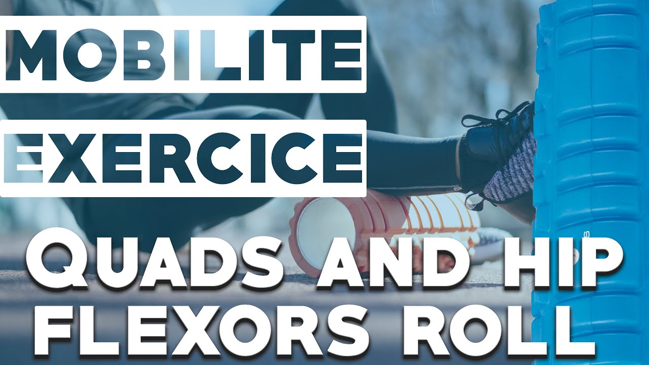 Foam roller Exercice Quads and hip flexors roll YouTube