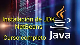 ☕ Curso de Java ☕ | • Instalar Java completo paso a paso. JDK Y IDE (Netbeans) | • Clase # 1.