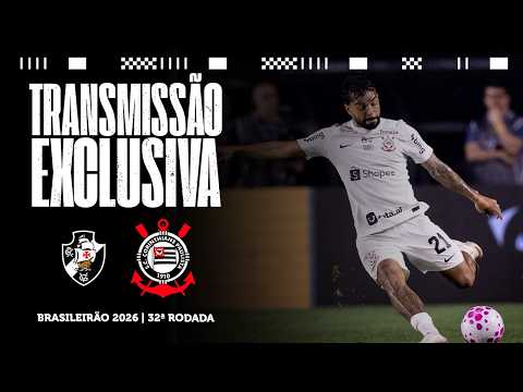 VASCO X CORINTHIANS | BRASILEIRÃO 2026 | 32ª RODADA | DIA DE CORINTHIANS