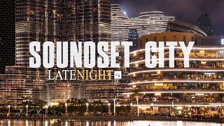 Soundset City Dubai Downtown - Late Night - Beautiful City Places (4K)