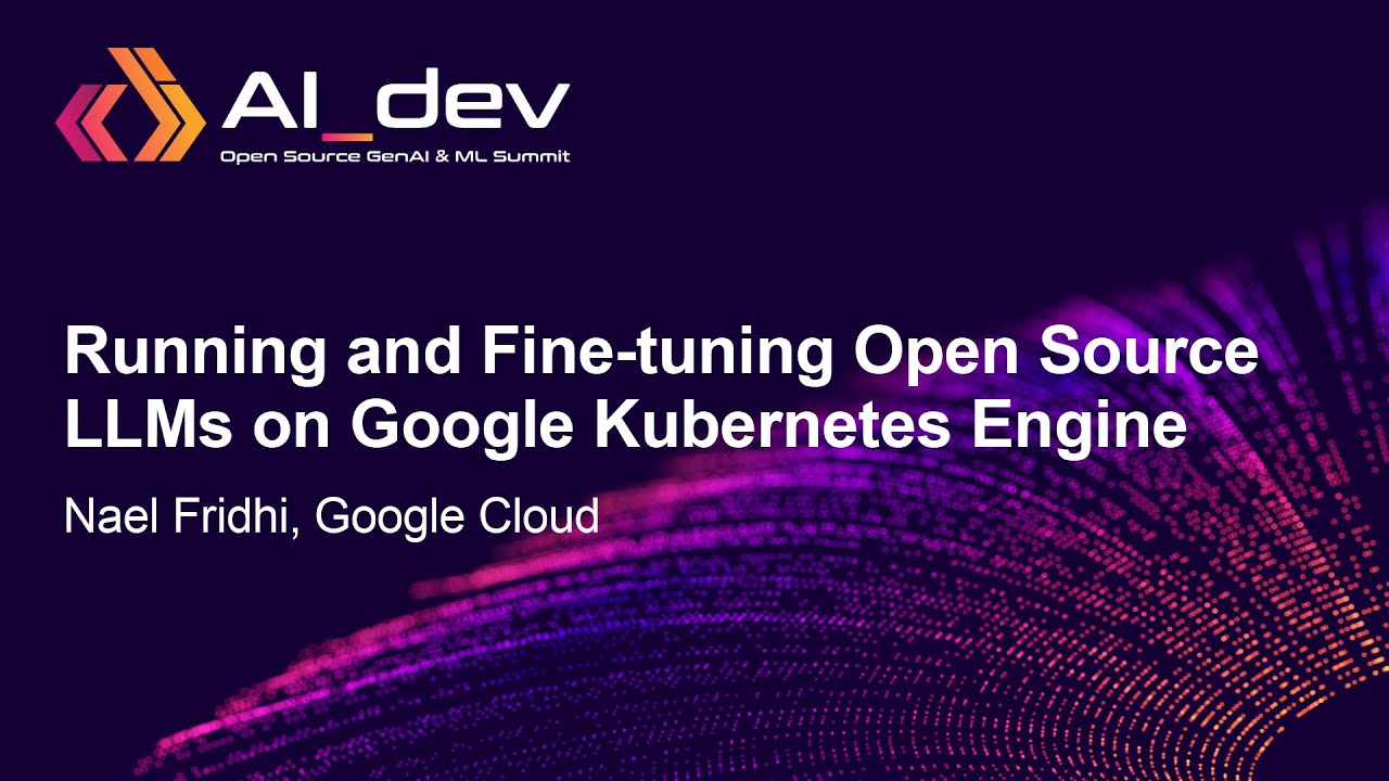 Running and Fine-tuning Open Source LLMs on Google Kubernetes Engine ...