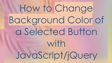 How to Change Background Color of a Selected Button with JavaScript/jQuery