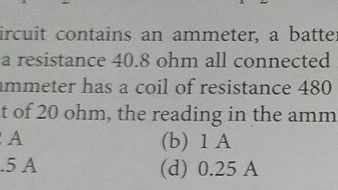 A circuit contains an ammeter, a battery of 30 V and a resistance 40.8 ohm For neet