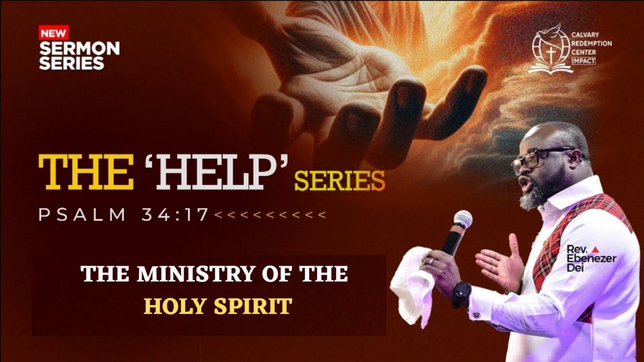 The Help Series - The Ministry of The Holy Spirit, Pastor Ebenezer Dei ...