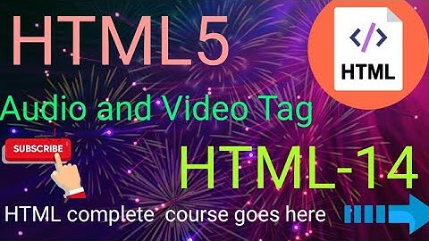 Html5 audio and video tag.