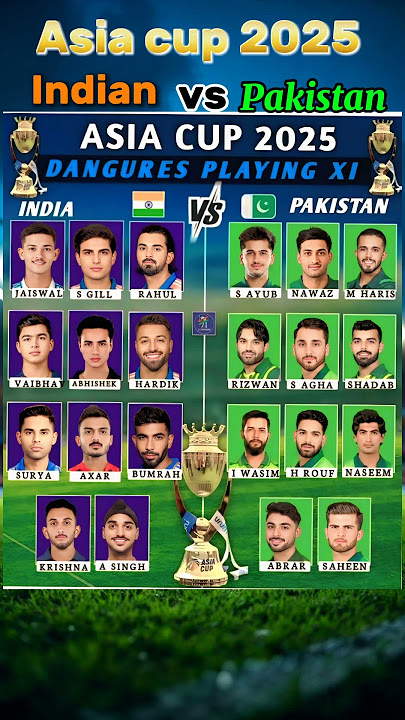 Asia Cup 2025 India vs Pakistan Full Squad & Playing XI Compared