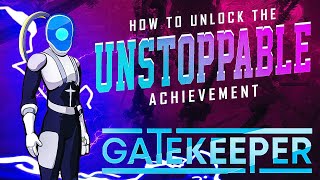 How to unlock the Unstoppable achievement in Gatekeeper