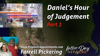 Farrell Pickering - Last-Days TIMELINE: Daniel's Hour of Judgement - Part 2