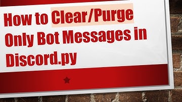 How to Clear/Purge Only Bot Messages in Discord.py
