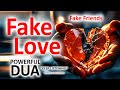 Powerful dua against fake love fake friends fake partner and jealous people