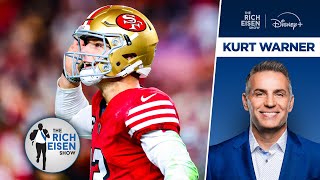Kurt Warner What 49Ers Qb Brock Purdy Does So Right So Much Of The Time The Rich Eisen Show
