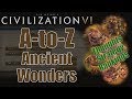 Civilization 6: A to Z - Ancient Wonders - Thoughts, Strategy, Rankings [Includes RAF Changes!]