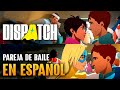 Dispatch - Bailar Con Chica Centella o Invisiva En Español - Todas Las Opciones - Todas Las Escenas