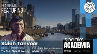 SPEAKS ACADEMIA 3.0 | Saleh Tanveer | Mathematics Research