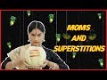 Moms and superstitions  niharika nm
