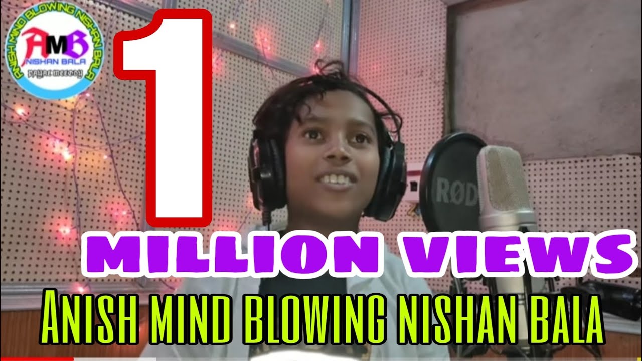 1 millions  view  Anish mind blowing nishan bala