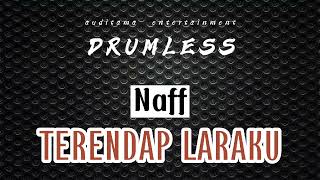 Naff - Terendap Laraku | Drumless - No Drum