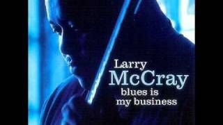 Video thumbnail of "Larry McCray   Blues is my Business"