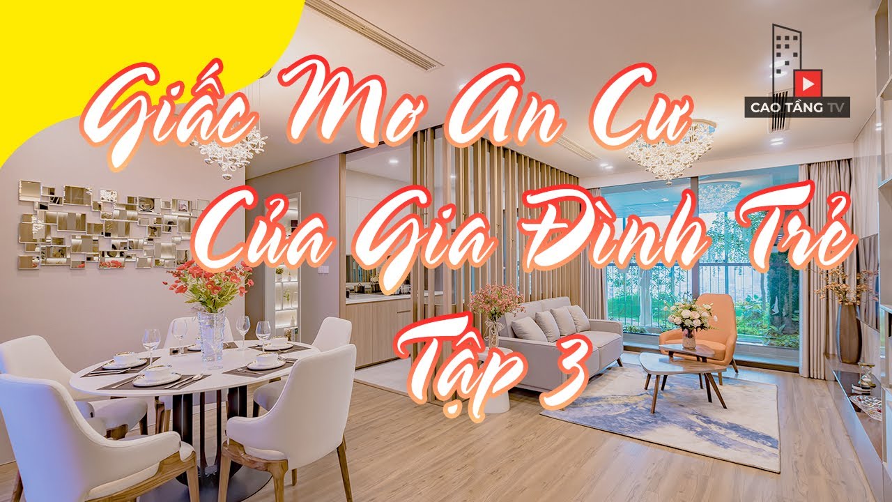 GIẤC MƠ AN CƯ CỦA GIA ĐÌNH TRẺ (TẬP 3)