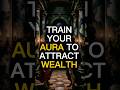 TRAIN YOUR AURA TO ATTRACT WEALTH | STOICISM