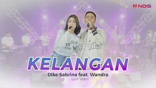 KELANGAN - DIKE SABRINA FEAT. WANDRA | Lirik Lagu Dangdut ASIK 2023