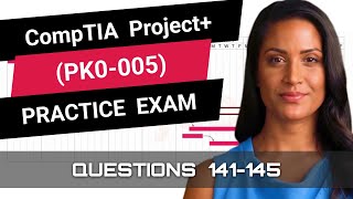 CompTIA Project+ (PK0-005) | Practice Exam | Questions 141-145