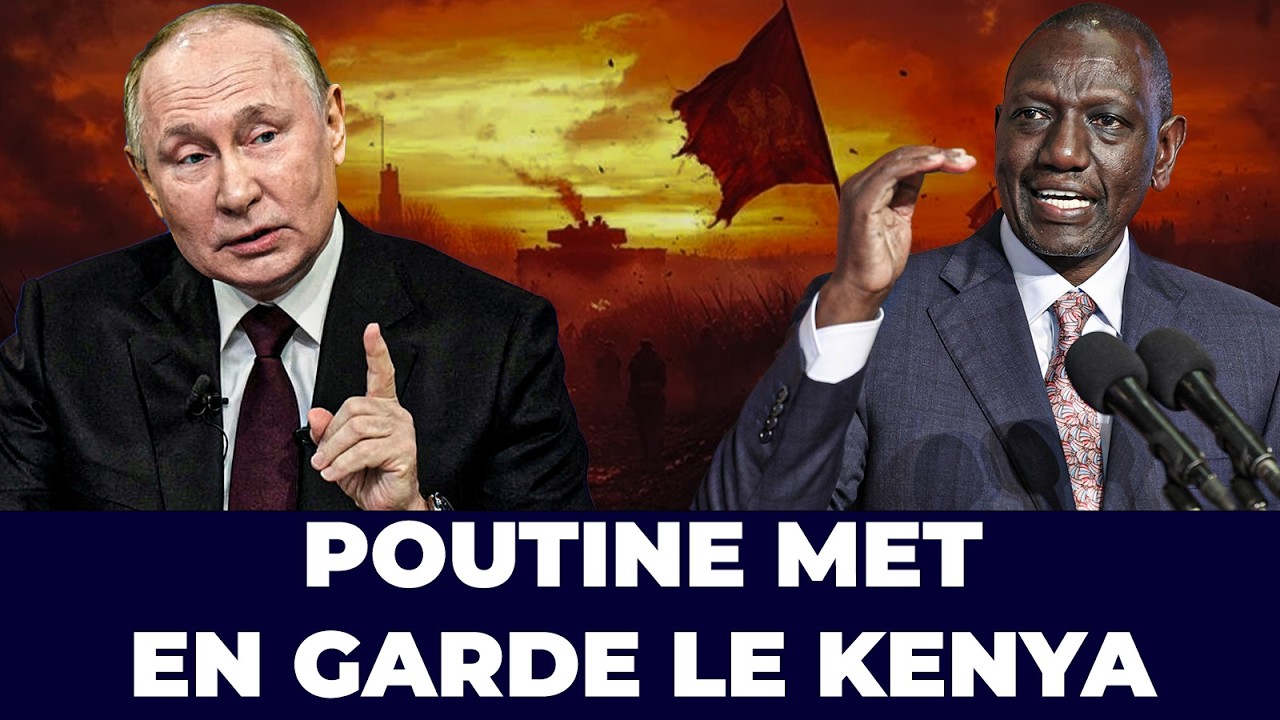 POUTINE TRÈS EN COLÈRE CONTRE LE KENYA