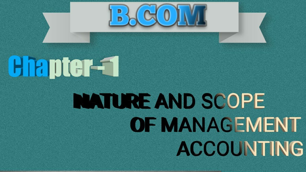 Nature And Scope Of Management Accounting Part 1 Management Nature And Scope Of Management Accounting Part 1 Management