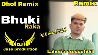 Bhuki (dhol mix) song new Raka fl Rai Jass by Lahoria production new punjabi song mp3✓✓