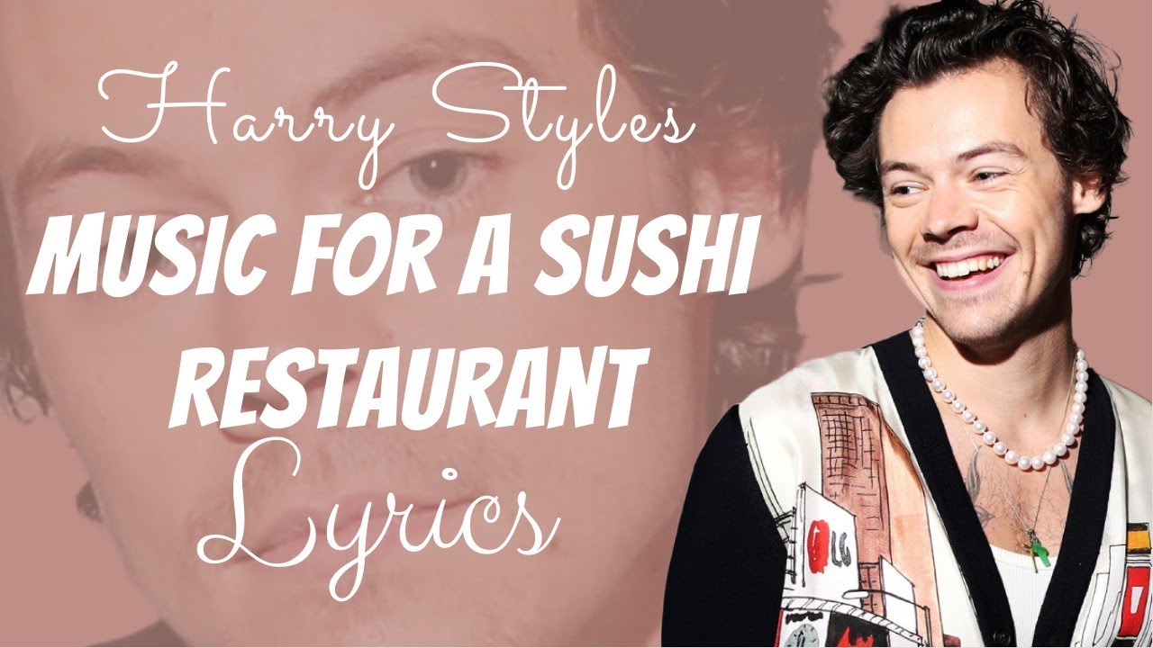 Harry Styles Music For a Sushi Restaurant (Lyrics) YouTube Harry Styles Music For a Sushi Restaurant (Lyrics) YouTube