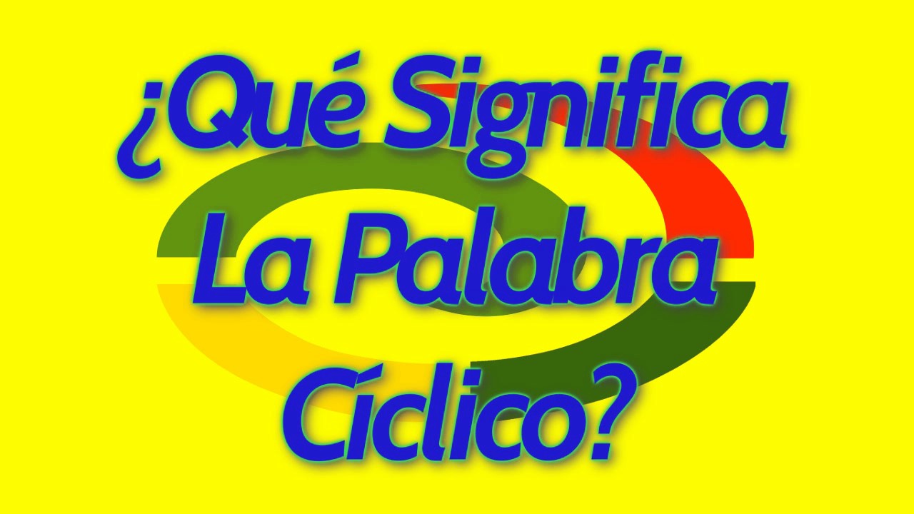 ¿Qué Significa La Palabra Cíclico? - YouTube