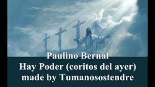 Video voorbeeld van "Paulino Bernal - Hay poder (coritos del ayer )"