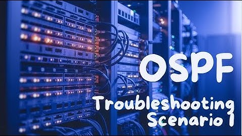 Troubleshooting OSPF Scenario 1 (Hello timers)