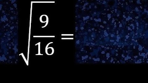Square root of 9/16 , roots of fractions. root of a fraction or division