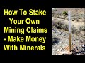 How to stake a mining claim, Mining claim procedures, How to make money staking mining claims