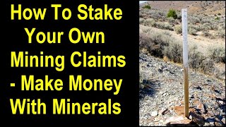 How to stake a mining claim, Mining claim procedures, How to make money staking mining claims