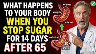 What Happens to Your Body When You Stop Sugar for 14 Days After 65