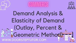 Demand Analysis & Elasticity of Demand (Outlay, Percent & Geometric Method) | Commerce