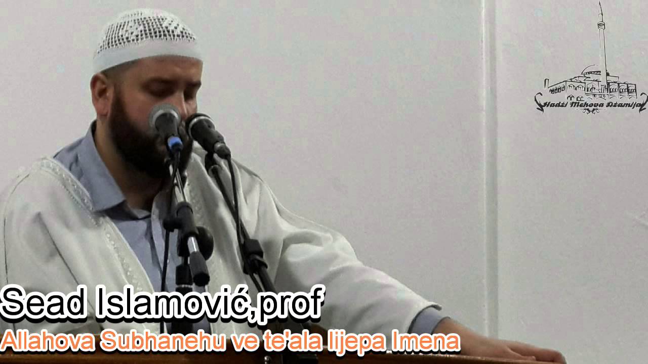 Sead Islamovic, prof  Allahova s.w.t. lijepa imena.