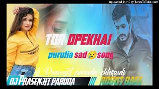 Tor Opekhai 🌿 new purulia song 🥀 Dj prasenjit paruda chhirudi 🍀 robot bass mix