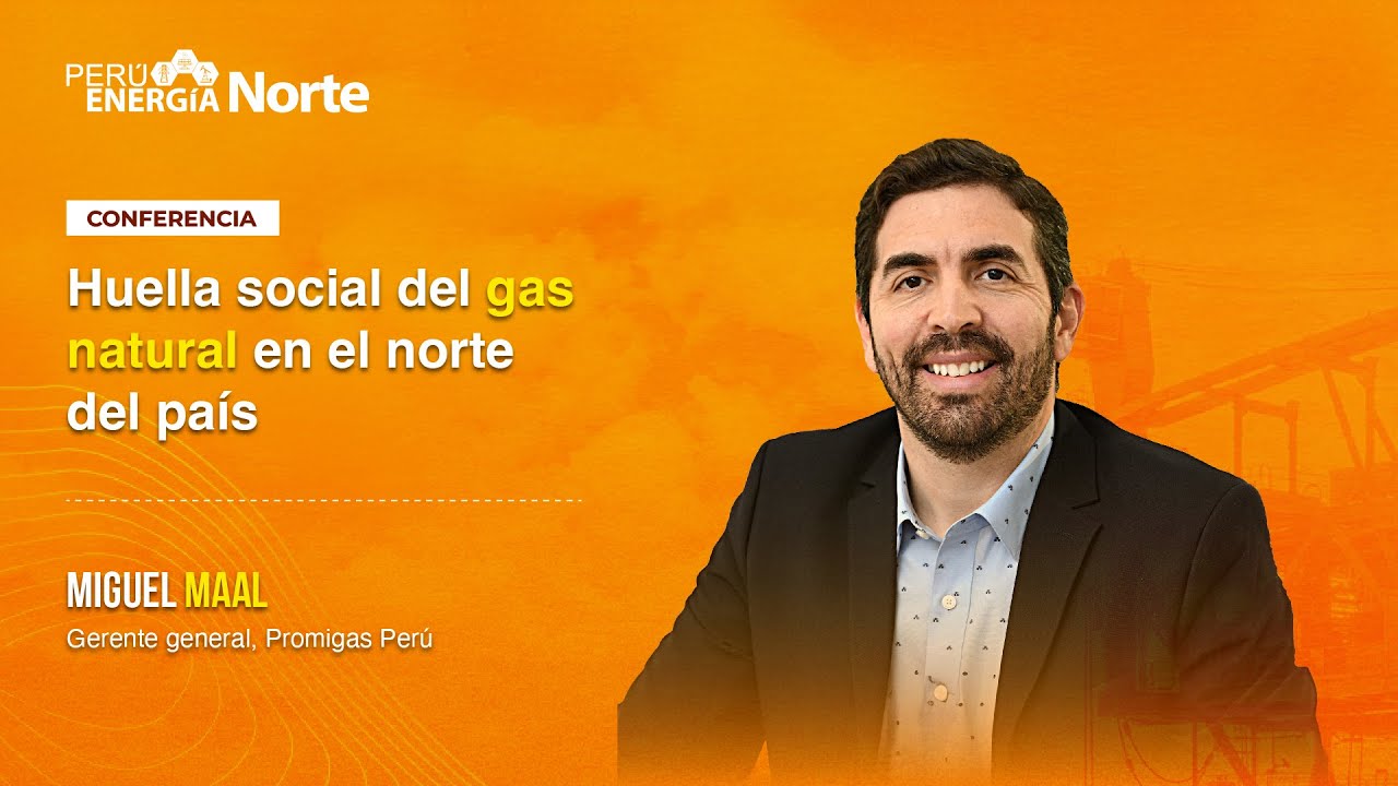 Huella social del gas natural en el norte del país - Miguel Maal