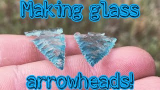 Making arrowheads from glass!