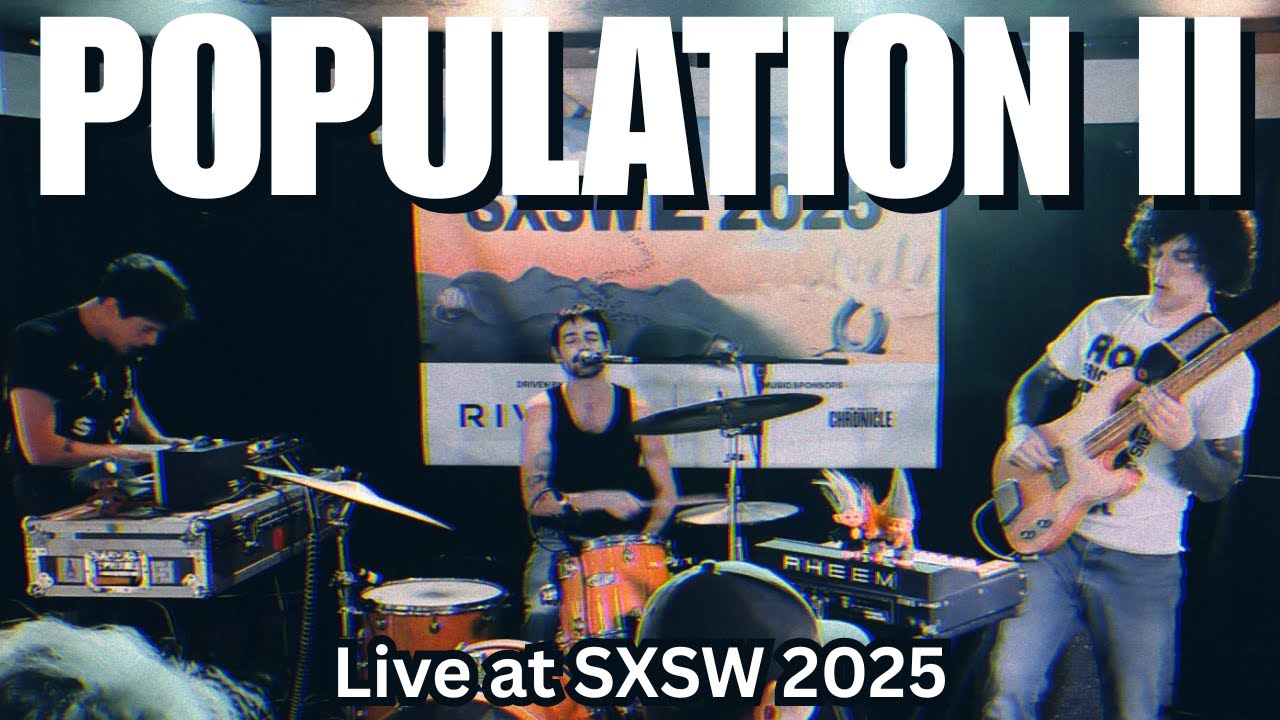 Population II - Live at SXSW 2025