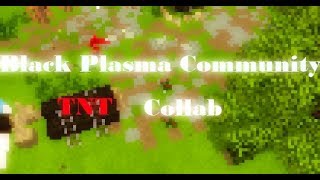 BlackPlasmaCommunity TNT Collab Entry[100%Mine-imator]