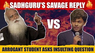 HEATED DEBATE! Sadhguru's SAVAGE REPLY To An Arrogant Student Asking INSULTING QUESTION | Sadhguru