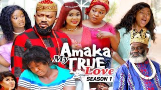 AMAKA MY TRUE LOVE (SEASON 1) {NEW MOVIE} - 2021 LATEST NIGERIAN NOLLYWOD MOVIES