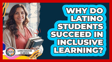 Why Do Latino Students Succeed In Inclusive Learning? - Latino Education in America