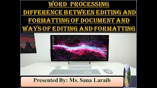 Word Processing Part 1 Word Processor, Difference between Editing and Formatting of Document