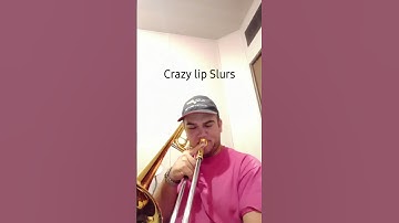 Crazy lip Slurs