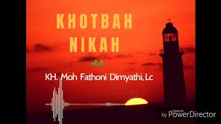Khutbah Nikah oleh : KH. Moh Fathoni Dimyathi, Lc ( Mojogeneg, Jatirejo, Mojokerto, Jatim )
